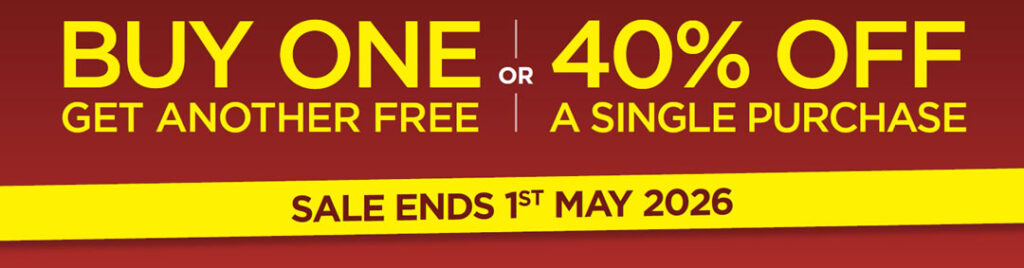 BUY ONE GET ANOTHER FREE or 40% OFF A SINGLE PURCHASE - SALE ENDS 1st MAY 2026